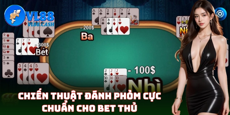 Chiến thuật chơi Phỏm giỏi từ các cao thủ chuyên nghiệp